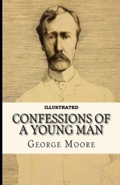Cover for George Moore · Confessions of a Young Man Illustrated (N/A) (2021)