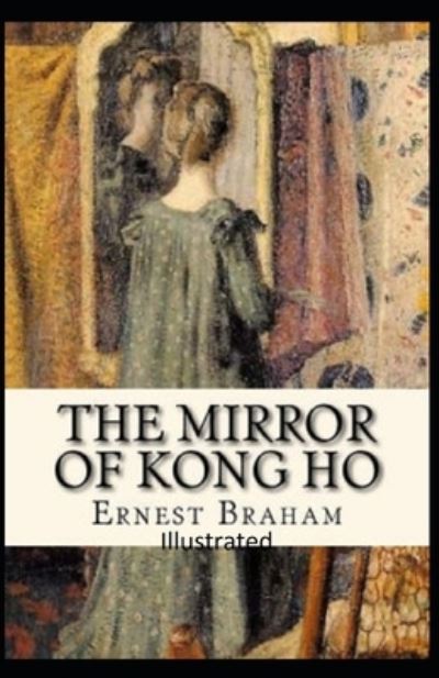 Cover for Ernest Bramah · The Mirror of Kong Ho Illustrated (Taschenbuch) (2021)