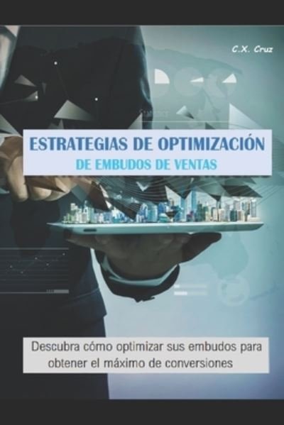 Cover for C X Cruz · Estrategias de Optimizacion de Embudos de Ventas (Paperback Book) (2021)