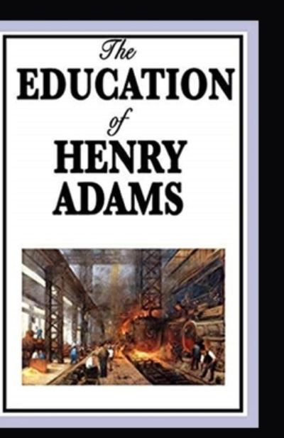 Cover for Henry Adams · The Education of Henry Adams Illustrated (Pocketbok) (2021)