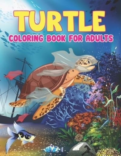 Turtle Coloring Book for Adults - Preschooler Book Publisher - Bøger - Independently Published - 9798745955167 - 28. april 2021