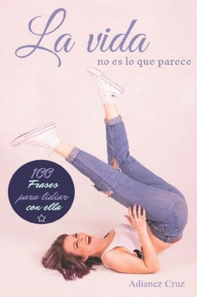 Cover for Adianez Cruz · La vida no es lo que parece (Pocketbok) (2021)