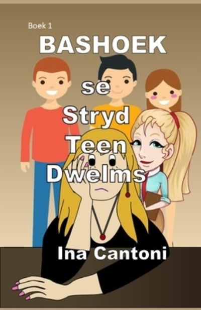 Cover for Ina Cantoni · Bashoek se Stryd Teen Dwelms: Boek 1 (Paperback Book) (2021)