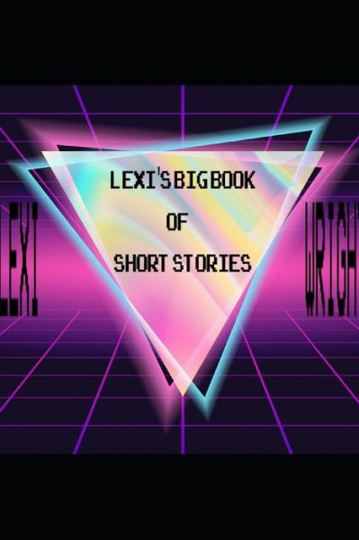 Cover for Lexi Wright · Lexi Wright's Big Book of Short Stories (Paperback Book) (2022)