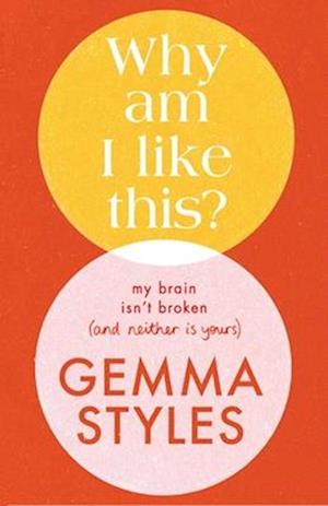 Why Am I Like This?: My Brain Isn't Broken (and Neither Is Yours) - Gemma Styles - Books - Andrews McMeel Publishing - 9798881600167 - November 19, 2024