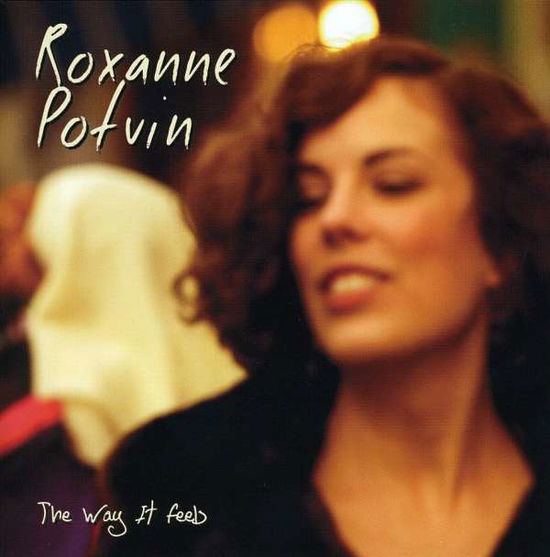 The Way It Feels - Roxanne Potvin - Musik - BLUES - 0061528104168 - 7. März 2006