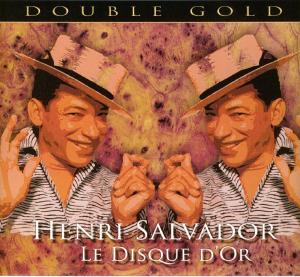 Le Disque DOr - Double Gold - Henri Salvador - Musique - DEJA VU - 0076119810168 - 3 avril 2020