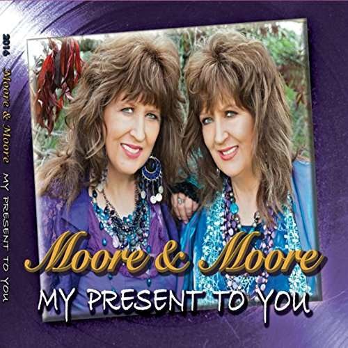 Cover for Moore &amp; Moore · My Present to You (CD) (2016)