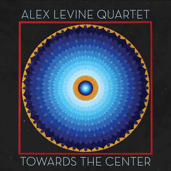 Cover for Alex Levine Quartet · Toward The Center (CD) [Digipak] (2017)