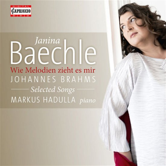 BƒCHLE: Brahms Songs - Bächle,Janina / Hadulla,Markus - Musiikki - Capriccio - 0845221052168 - maanantai 6. lokakuuta 2014