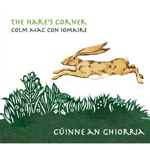 Cover for Colm Mac Con Iomaire · The Hare's Corner / Cuinne an Ghiorria (CD) (2013)