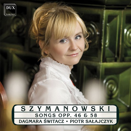 Karol Szymanowski Songs - Szymanowski / Salajczyk / Switacz - Musiikki - DUX - 5902547007168 - tiistai 28. elokuuta 2012