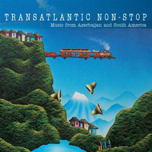 Cover for Transatlantic Non-Stop · Music from Azerbaijan and South America (CD) (2007)