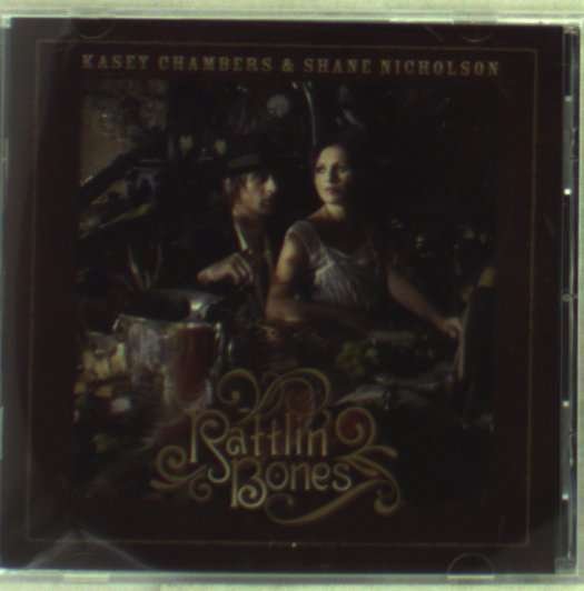 Cover for Chambers Kasey &amp; Shane Nicholson · Rattlin' Bones (CD) (2011)