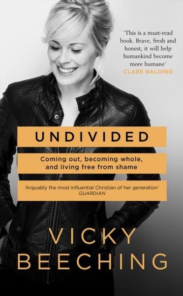 Vicky Beeching · Undivided: Coming out, Becoming Whole, and Living Free from Shame (Paperback Bog) [Unabridged edition] (2019)