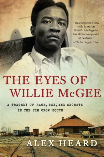 Cover for Alex Heard · The Eyes of Willie McGee: A Tragedy of Race, Sex, and Secrets in the Jim Crow South (Paperback Book) [Reprint edition] (2011)