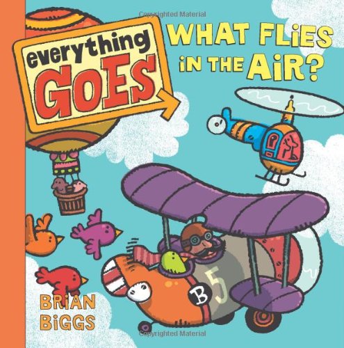 Cover for Brian Biggs · Everything Goes: What Flies in the Air? (Kartongbok) [Brdbk edition] (2013)