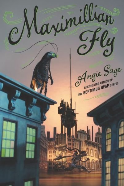 Maximillian Fly - Angie Sage - Kirjat - HarperCollins Publishers Inc - 9780062571168 - torstai 25. heinäkuuta 2019