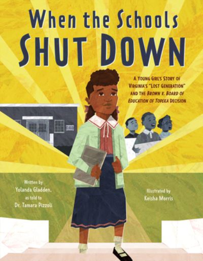 Cover for Yolanda Gladden · When the Schools Shut Down: A Young Girl's Story of Virginia's &quot;Lost Generation&quot; and the Brown v. Board of Education of Topeka Decision (Hardcover Book) (2022)