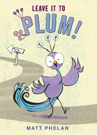 Cover for Matt Phelan · Leave It to Plum! (Hardcover Book) (2022)