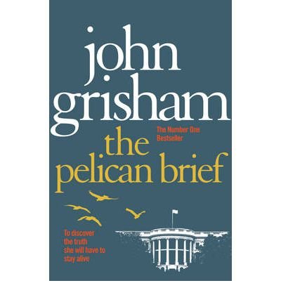 Cover for John Grisham · The Pelican Brief: A gripping crime thriller from the Sunday Times bestselling author of mystery and suspense (Paperback Book) (2010)