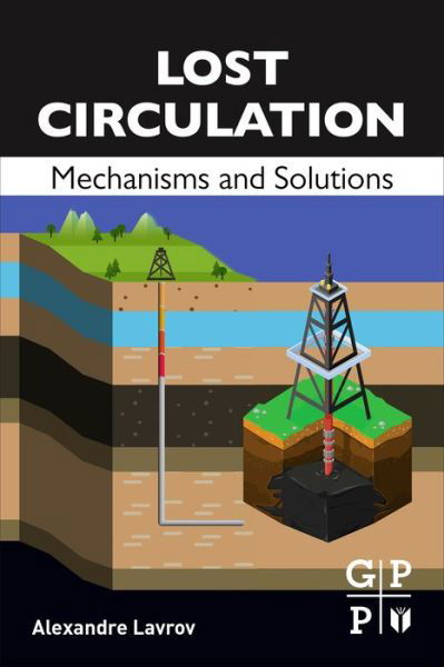 Cover for Lavrov, Alexandre (Senior Scientist in the Rock Mechanics Group at SINTEF Petroleum Research) · Lost Circulation: Mechanisms and Solutions (Taschenbuch) (2016)