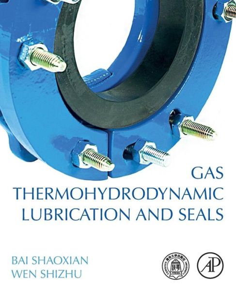 Cover for Shaoxian, Bai (Professor, Zhejiang University of Technology, China) · Gas Thermohydrodynamic Lubrication and Seals (Paperback Book) (2019)