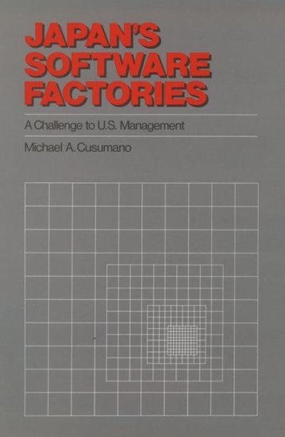 Japan's Software Factories: A Challenge to U.S. Management - Cusumano, Michael A. (Assistant Professor of Management, Assistant Professor of Management, Sloan School of Management, MIT) - Books - Oxford University Press Inc - 9780195062168 - May 16, 1991