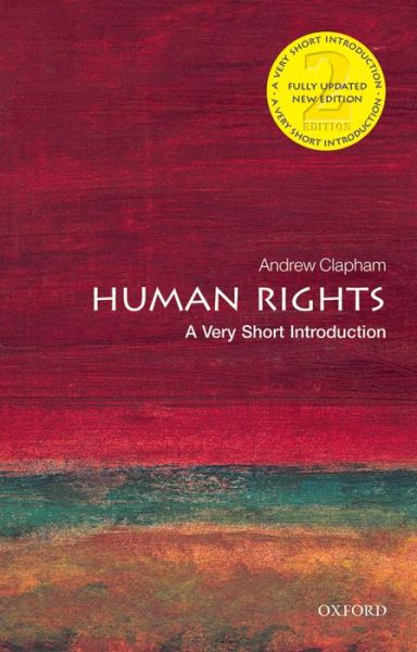 Cover for Clapham, Andrew (Professor of Public International Law at the Graduate Institute of International Studies, Geneva) · Human Rights: A Very Short Introduction - Very Short Introductions (Paperback Book) [2 Revised edition] (2015)