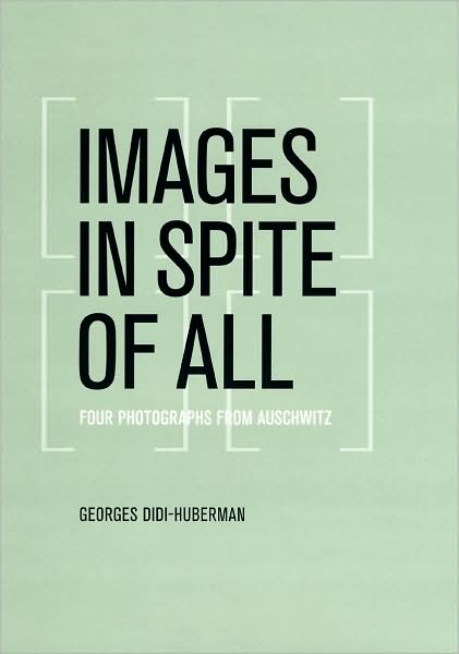 Cover for Georges Didi-Huberman · Images in Spite of All: Four Photographs from Auschwitz (Inbunden Bok) (2008)