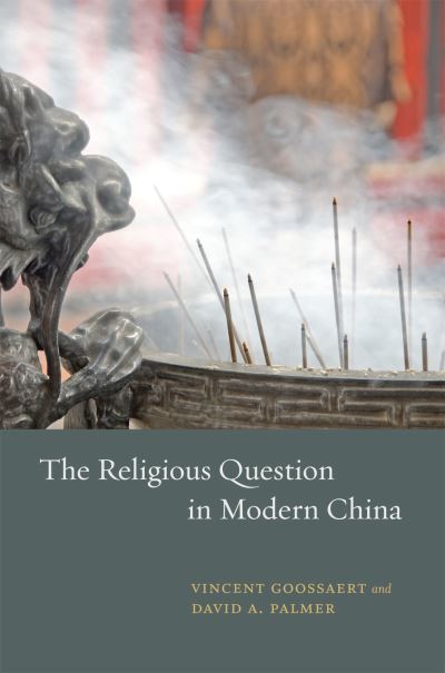 Cover for Vincent Goossaert · The Religious Question in Modern China (Hardcover Book) (2011)