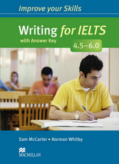 Cover for Sam McCarter · Improve Your Skills: Writing for IELTS 4.5-6.0 Student's Book with key (Paperback Book) (2014)