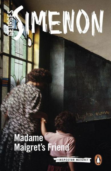 Madame Maigret's Friend: Inspector Maigret #34 - Inspector Maigret - Georges Simenon - Bøger - Penguin Books Ltd - 9780241240168 - 4. august 2016