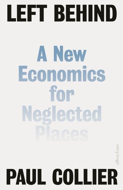 Cover for Paul Collier · Left Behind: A New Economics for Neglected Places (Hardcover Book) (2024)