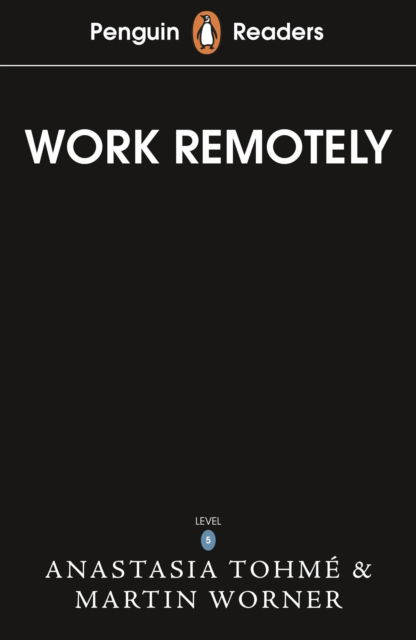 Cover for Anastasia Tohme · Penguin Readers Level 5: Work Remotely (ELT Graded Reader): Abridged Edition - Penguin Readers (Paperback Book) [Abridged edition] (2023)