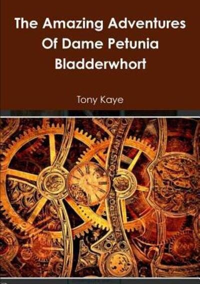 Cover for Tony Kaye · The Amazing Adventures Of Dame Petunia Bladderwhort (Paperback Bog) (2018)