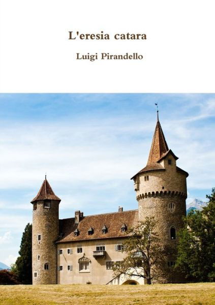 Cover for Luigi Pirandello · L'eresia catara (Taschenbuch) (2017)