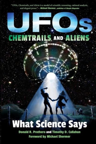 UFOs, Chemtrails, and Aliens: What Science Says - Donald R. Prothero - Kirjat - Indiana University Press - 9780253034168 - torstai 10. elokuuta 2017