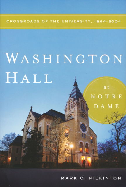 Cover for Mark C. Pilkinton · Washington Hall at Notre Dame (Book) (2022)