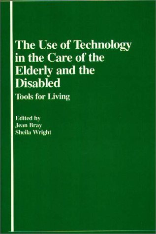 The Use of Technology in the Care of the Elderly and the Disabled: Tools for Living - Lsi - Bøker - ABC-CLIO - 9780313226168 - 23. september 1980