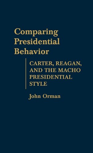 Cover for John Orman · Comparing Presidential Behavior: Carter, Reagan, and the Macho Presidential Style (Hardcover Book) (1987)