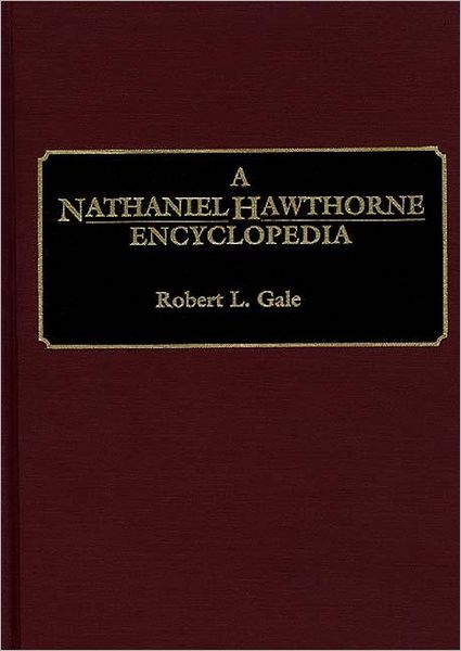 Cover for Robert L. Gale · A Nathaniel Hawthorne Encyclopedia (Hardcover Book) (1991)