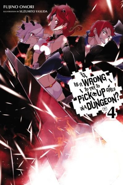 Cover for Fujino Omori · Is It Wrong to Try to Pick Up Girls in a Dungeon?, Vol. 4 (light novel) (Pocketbok) (2015)