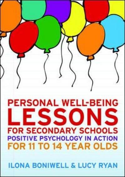 Personal Well-Being Lessons for Secondary Schools: Positive psychology in action for 11 to 14 year olds - Ilona Boniwell - Books - Open University Press - 9780335246168 - April 16, 2012