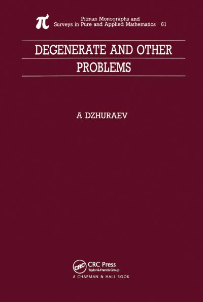 Cover for Abduhamid Dzhuraev · Degenerate and Other Problems - Monographs and Surveys in Pure and Applied Mathematics (Paperback Book) (2019)