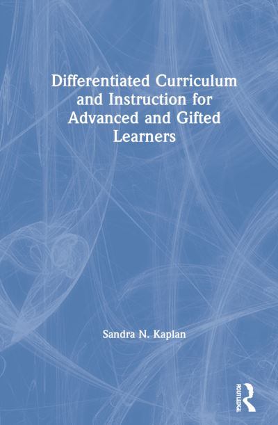 Cover for Kaplan, Sandra N. (University of Southern California, USA) · Differentiated Curriculum and Instruction for Advanced and Gifted Learners (Hardcover Book) (2021)