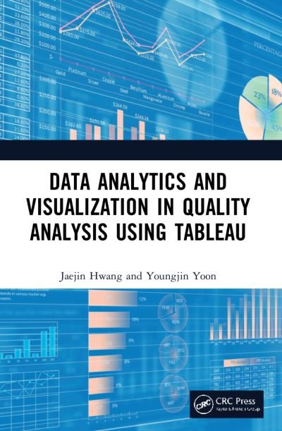 Data Analytics and Visualization in Quality Analysis using Tableau - Hwang, Jaejin (Northern Illinois University, United States) - Boeken - Taylor & Francis Ltd - 9780367744168 - 25 september 2023