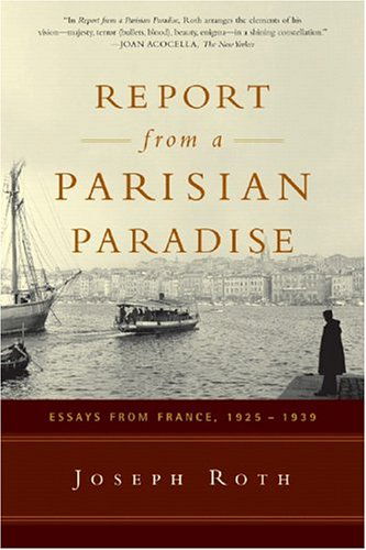 Cover for Joseph Roth · Report from a Parisian Paradise: Essays from France 1925-1939 (Pocketbok) [New edition] (2005)