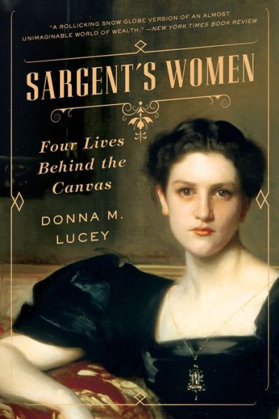 Cover for Donna M. Lucey · Sargent's Women: Four Lives Behind the Canvas (Paperback Book) (2018)