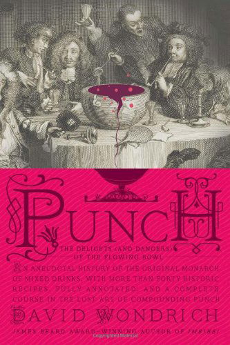 Punch: The Delights (and Dangers) of the Flowing Bowl - David Wondrich - Libros - Penguin Publishing Group - 9780399536168 - 2 de noviembre de 2010